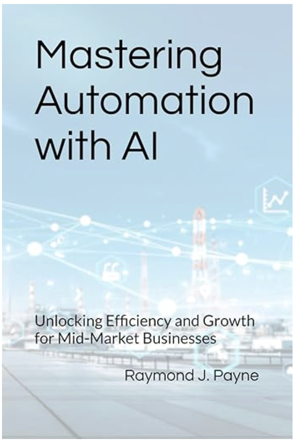 Mastering Automation with AI front cover by Raymond J Payne